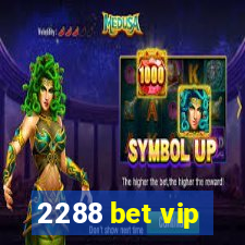 2288 bet vip